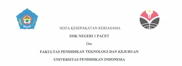 Cooperation Agreement Between State Vocational High School 1 Pacet and Faculty of Technology and Vocational Education UPI