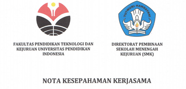 Cooperation Agreement Between Directorate of Vocational High School Development and Faculty of Technology and Vocational Education UPI